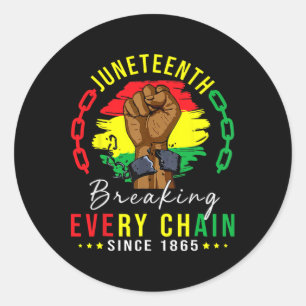 Breaking Every Chain Since 1865 Women Men Juneteen Classic Round Sticker