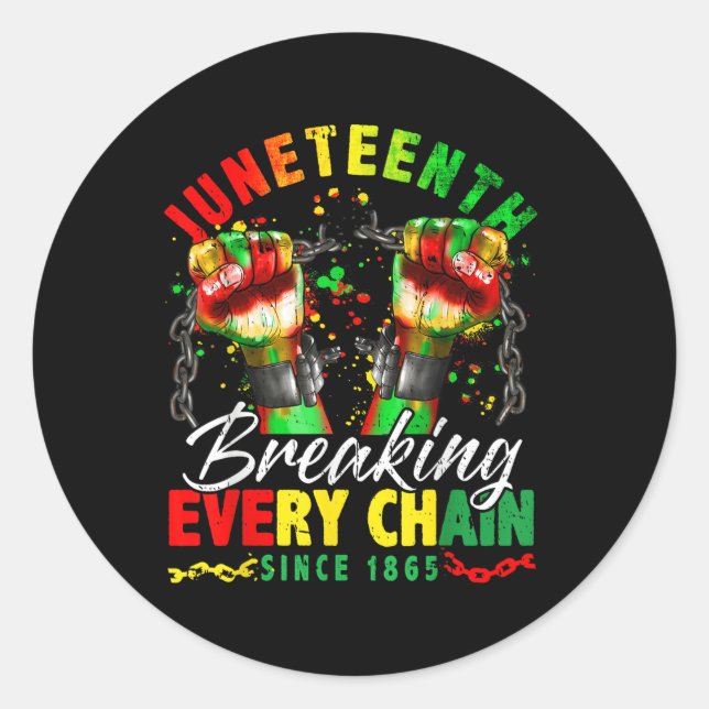 Breaking Every Chain Since 1865 Women Men Juneteen Classic Round Sticker (Front)