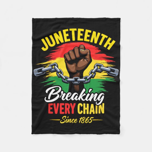Breaking Every Chain Since 1865 Women Men Juneteen Fleece Blanket (Front)