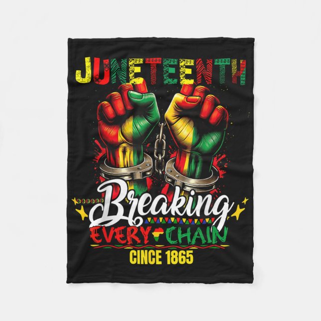 Breaking Every Chain Since 1865 Women Men Juneteen Fleece Blanket (Front)