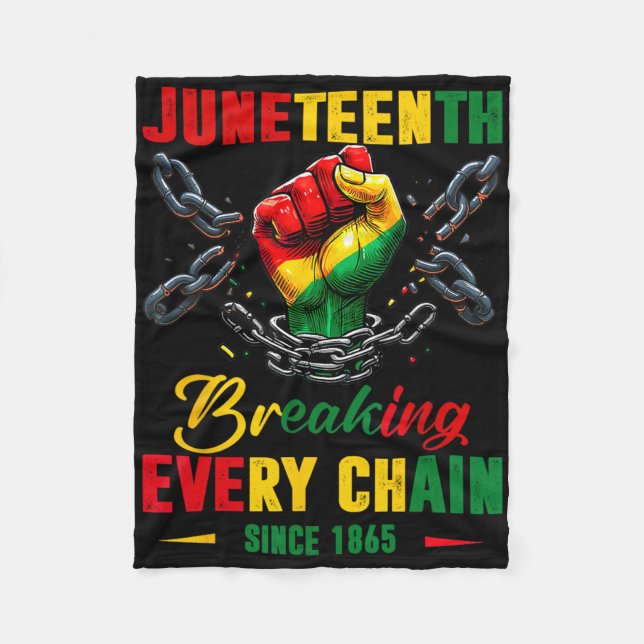 Breaking Every Chain Since 1865 Women Men Juneteen Fleece Blanket (Front)