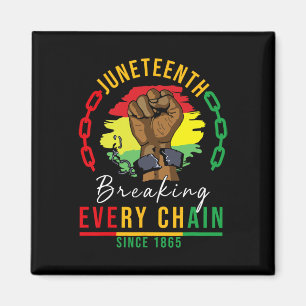 Breaking Every Chain Since 1865 Women Men Juneteen Magnet
