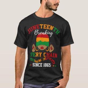 Breaking Every Chain Since 1865 Women Men Juneteen T-Shirt