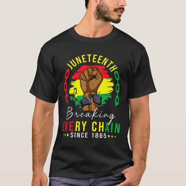 Breaking Every Chain Since 1865 Women Men Juneteen T-Shirt (Front)