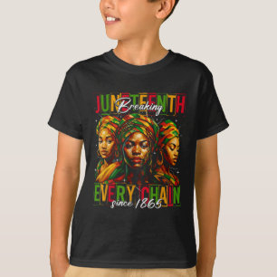 Breaking Every Chain Since 1865 Women Men Juneteen T-Shirt