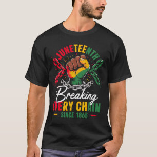 Breaking Every Chain Since 1865 Women Men Juneteen T-Shirt