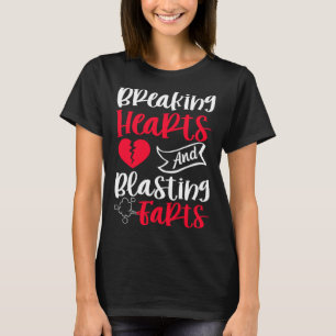 Breaking Hearts And Blasting Farts Quote T-Shirt