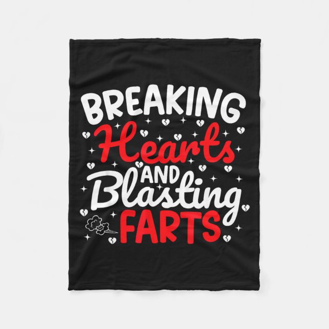 Breaking Hearts And Blasting Farts Valentine Funny Fleece Blanket (Front)