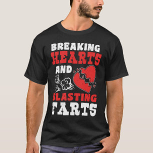 Breaking Hearts And Blasting Farts Valentines Day T-Shirt