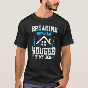 Breaking Into Houses Is My Job Lock Picking Lock P T-Shirt