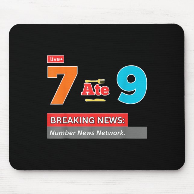 Breaking News 7 Ate 9 Math Joke Funny 67 Meme Hall Mouse Pad (Front)