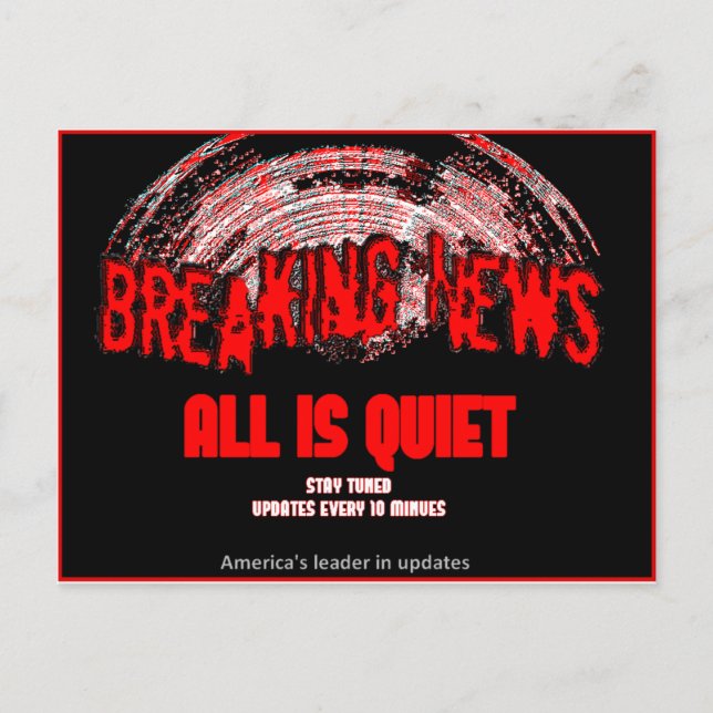 Breaking News!!! All is quiet Postcard (Front)