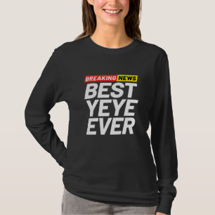 Breaking News Best Yeye Ever Grandfather In Chines T-Shirt
