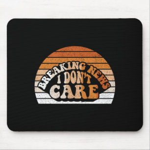 Breaking News Dont Care Funny Sarcastic Retro Mouse Pad