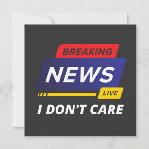 Breaking News I Don't Care Funny Invitation