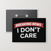 Breaking News I Don't Care Funny Sarcastic Joke