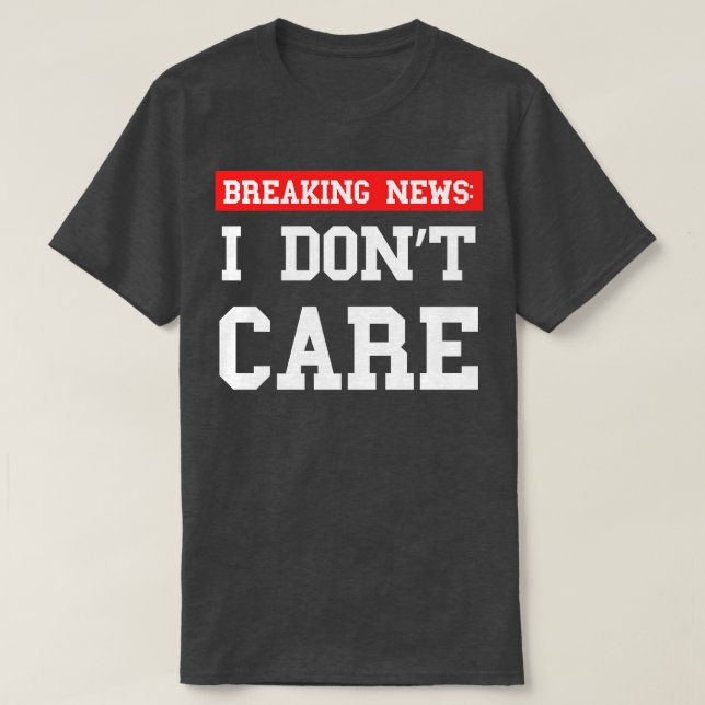 Breaking News I Dont e Xtian Dela T-Shirt (Design Front)