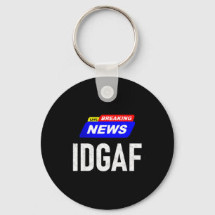 Breaking News I Don't Give A F-uck Idgaf Slang Sar Key Ring