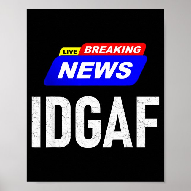 Breaking News I Don't Give A F-uck Idgaf Slang Sar Poster (Front)