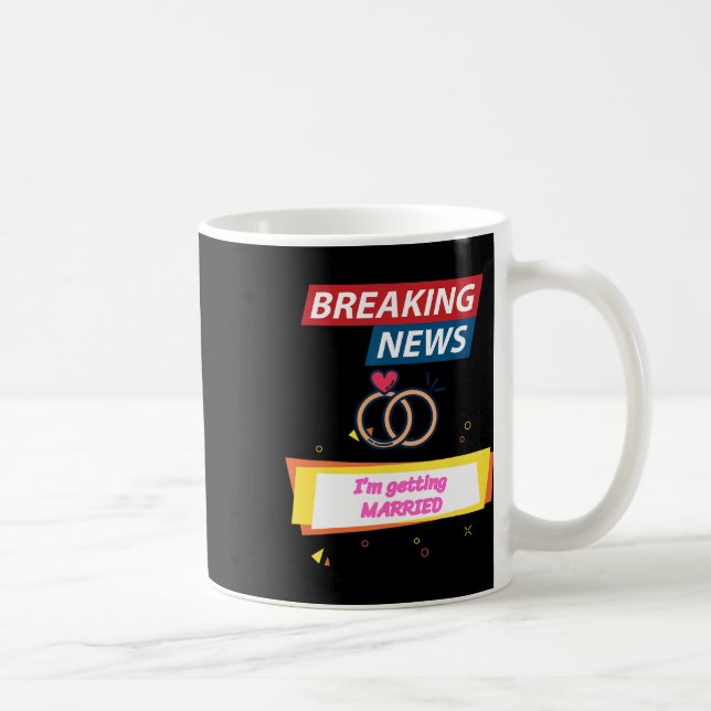 Breaking News I'm Getting Married To Be Bride Groo Coffee Mug (Right)
