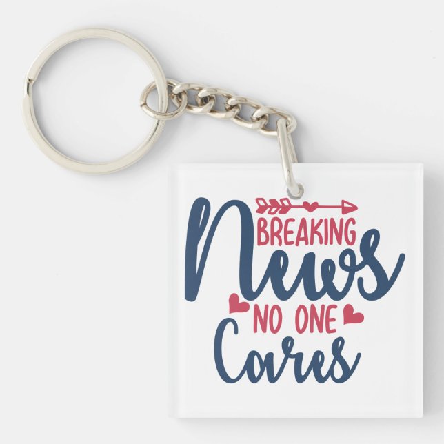 Breaking News No One Cares Key Ring (Front)