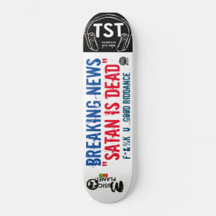 BREAKING NEWS/ SATAN IS DEAD /TST  Skateboard