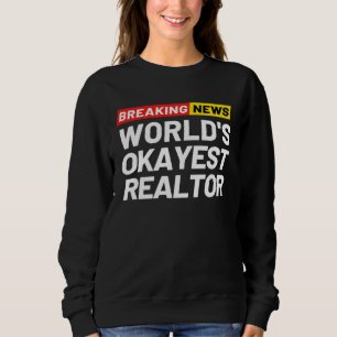 Breaking News World s Okayest Realtor Meaning Real Sweatshirt