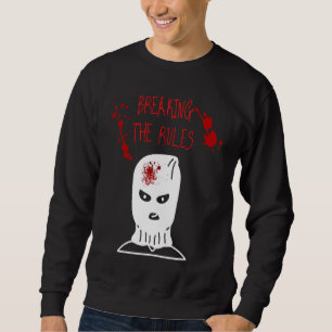 Breaking the Rules Gangster Criminal Ganove Revolu Sweatshirt
