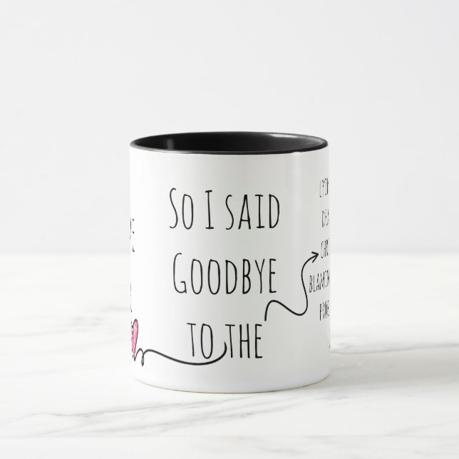 Breakup I Deserve Better So I Said Goodbye to Mug (Center)