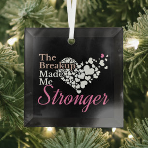 Breakup Made Me Stronger - Recovery Support Glass Tree Decoration