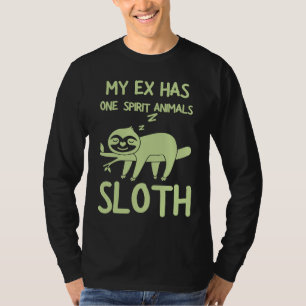 Breakup Saying My Ex Has One Spirit Animal Sloth D T-Shirt