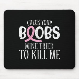 Breast Cancer Aware Check Your Breast Mine Tried T Mouse Pad
