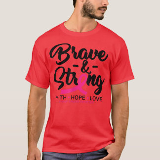 Breast Cancer Awareness Brave & Strong Faith Hope T-Shirt