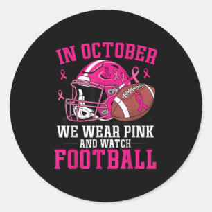 Breast Cancer Awareness Football In October We Wea Classic Round Sticker
