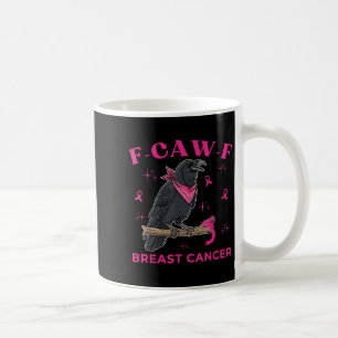 Breast Cancer Awareness Funny Raven F-caw-f Crow B Coffee Mug