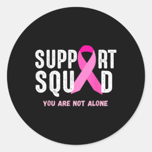 Breast Cancer Awareness Gift Support Squad You Are Classic Round Sticker