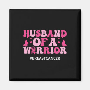 Breast Cancer Awareness Husbynd Of A Warrior Pink  Magnet