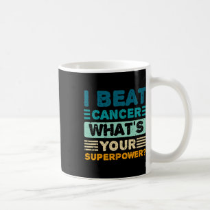Breast Cancer Awareness I Beat Cancer What's Your Coffee Mug