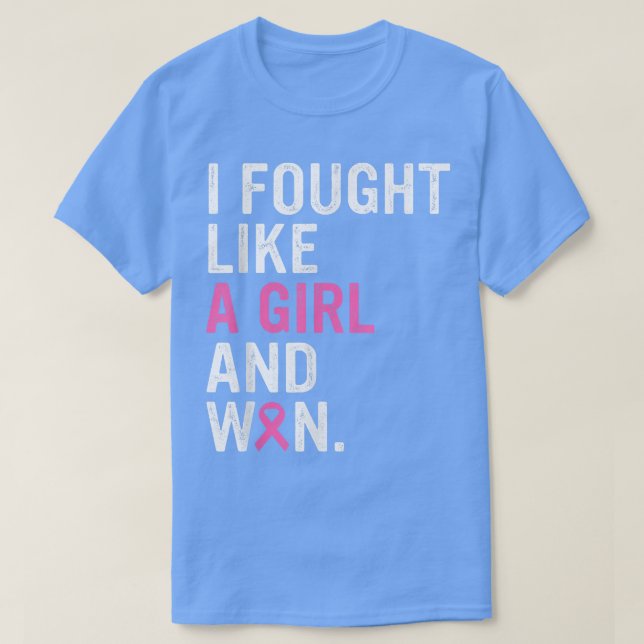 Breast Cancer Awareness I Fought Like A Girl And W T-Shirt (Design Front)