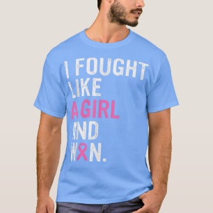 Breast Cancer Awareness I Fought Like A Girl And W T-Shirt