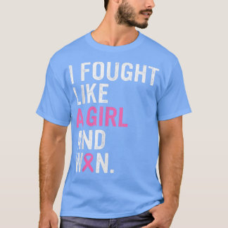 Breast Cancer Awareness I Fought Like A Girl And W T-Shirt