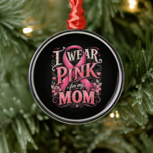 Breast Cancer Awareness I Wear Pink for My Mom Metal Tree Decoration