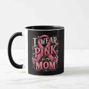 Breast Cancer Awareness I Wear Pink for My Mum Mug