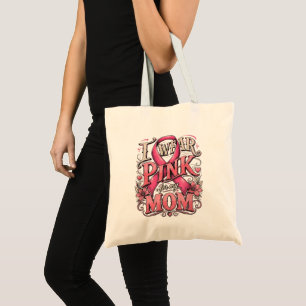 Breast Cancer Awareness I Wear Pink for My Mum Tote Bag