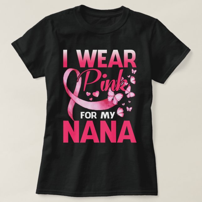 Breast Cancer Awareness I Wear Pink For My NANA T-Shirt (Design Front)