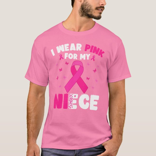 Breast Cancer Awareness I Wear Pink For My Niece T-Shirt (Front)