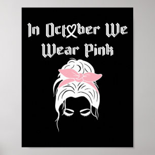 Breast Cancer Awareness In October I Wear Pink Rai Poster