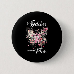 Breast Cancer Awareness In October We Wear Pink Bu 6 Cm Round Badge