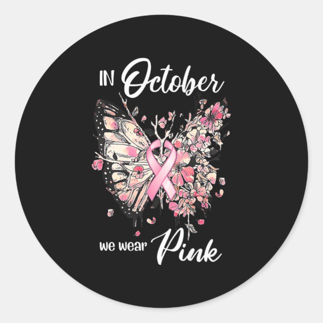 Breast Cancer Awareness In October We Wear Pink Bu Classic Round Sticker (Front)