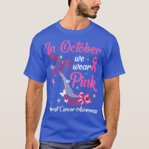 Breast Cancer Awareness In October We Wear Pink Bu T-Shirt